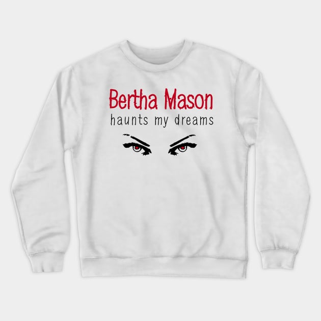 Bertha Mason Haunts My Dreams Crewneck Sweatshirt by PunIntended